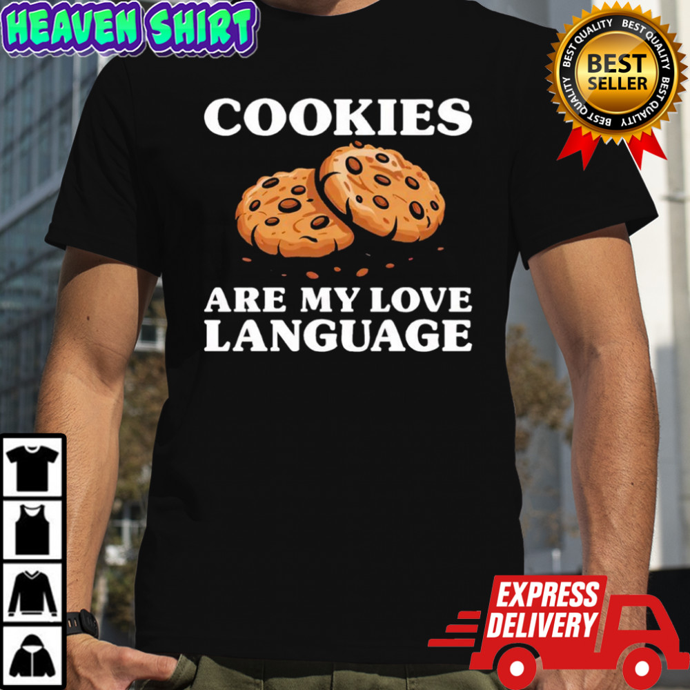 Cookies Are My Love Language Funny Cookie Shirt