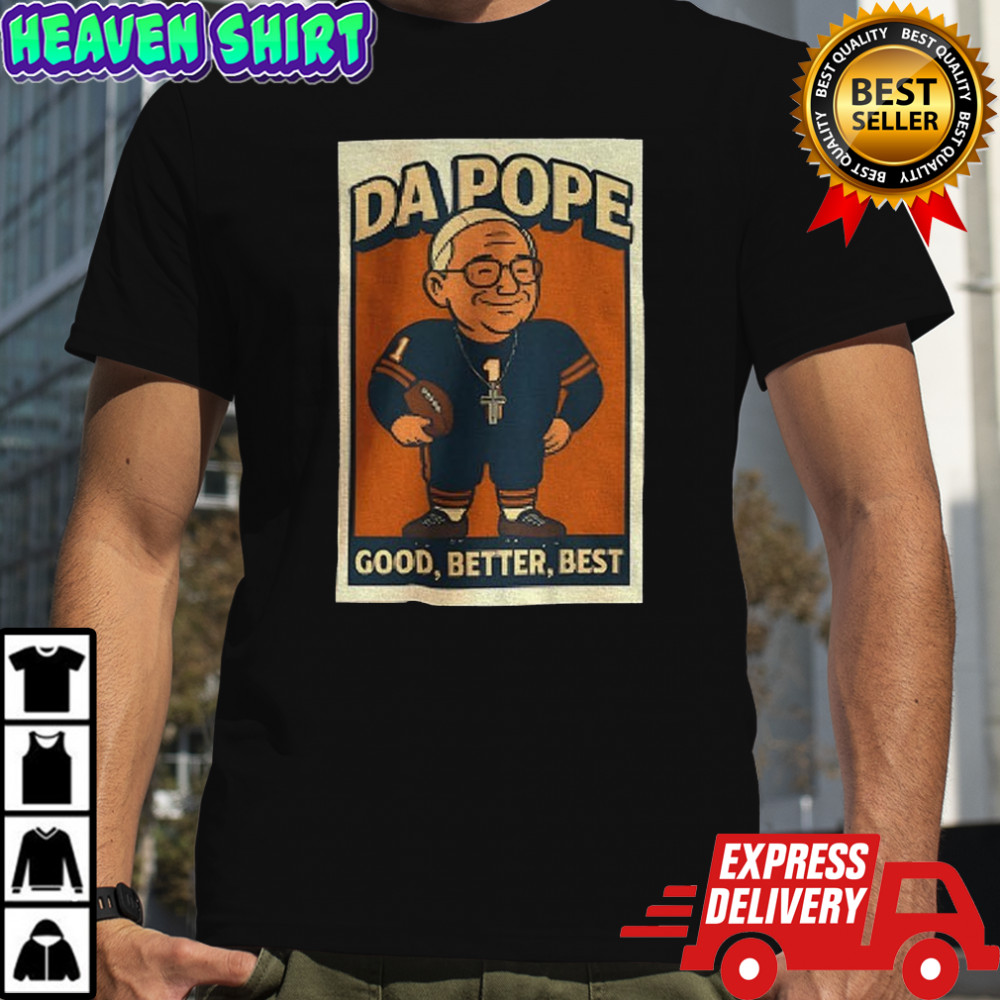 Da Pope cartoon Chicago Bears Football NFL Good Better Best Game Day shirt