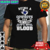 Dallas Cowboy football being a Cowboys fan is not a choice it’s my blood Star logo shirt