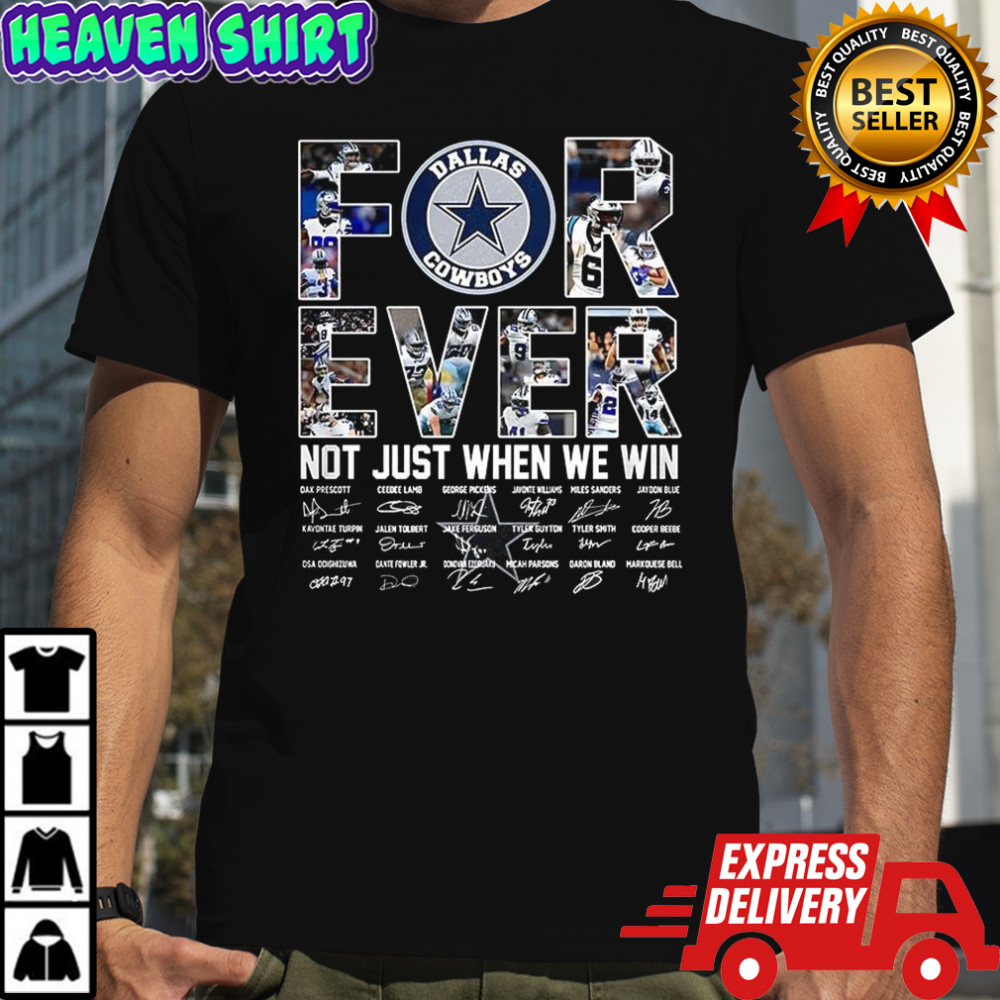 Dallas Cowboys forever not just when we win player collage name signature shirt