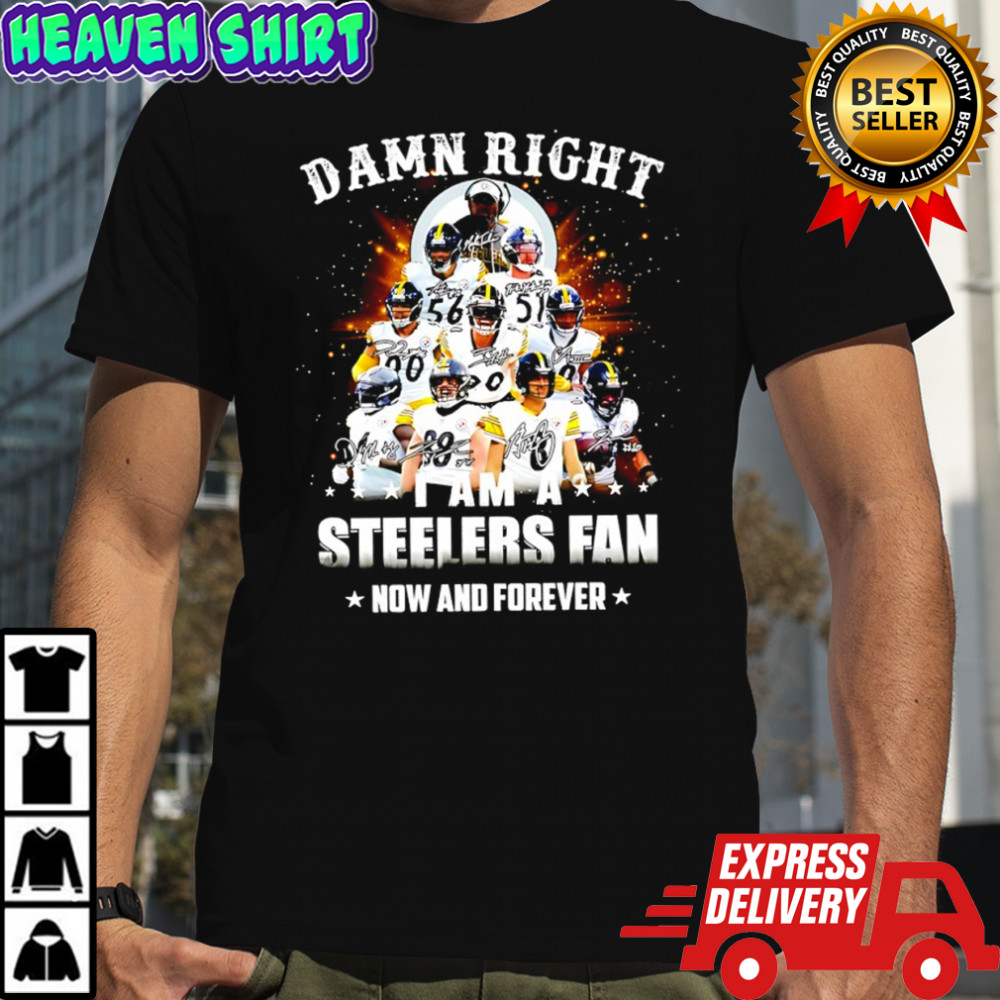 Damn right i am a Pittsburgh Steelers fan now and forever signatures graphic shirt