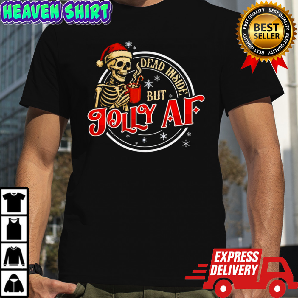 Dead Inside But Jolly AF Skeleton shirt