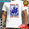 Defend the public library graphic shirt