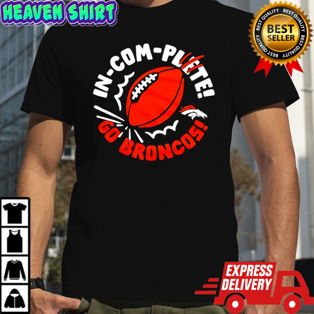 Denver Broncos Incomplete Football Go Broncos graphic shirt