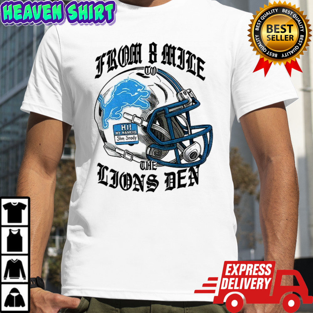 Detroit Lions From 8 Mile to The Lions Den Eminem shirt