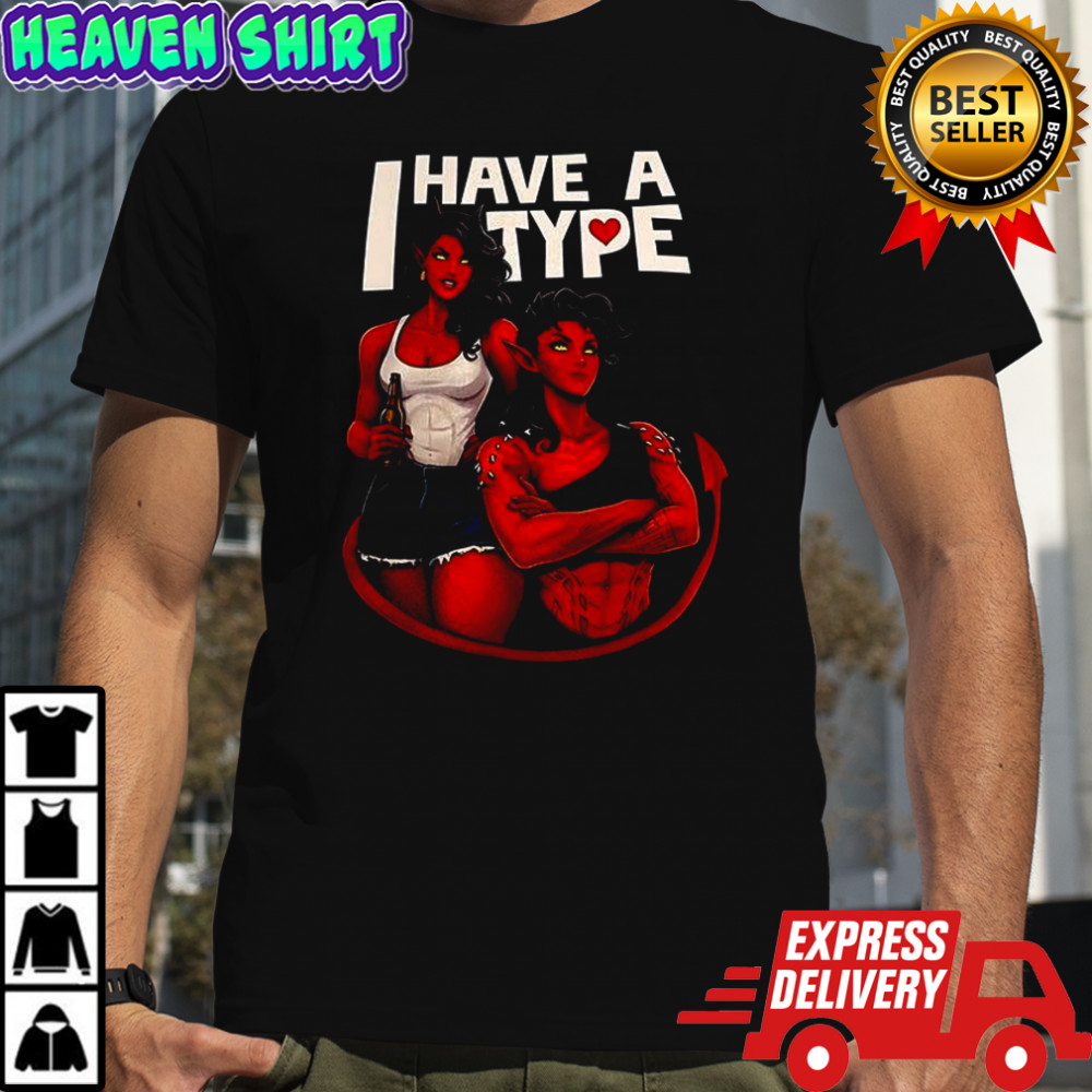 Devils I have a Type shirt