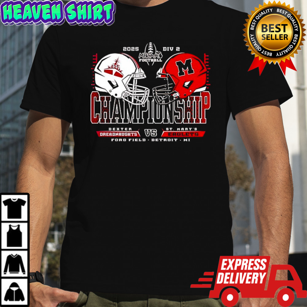 Dexter Dreadnaughts vs St Marys Eaglets 2025 Championship Ford Field Detroit Mi shirt