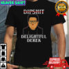 Dipshit Delightful Derek meme shirt