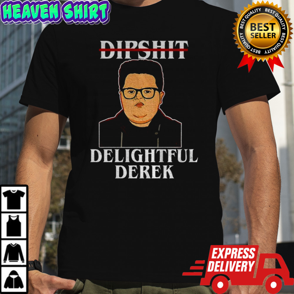 Dipshit Delightful Derek meme shirt
