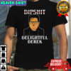 Dipshit Delightful Derek shirt