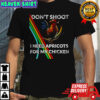 Don’t shoot I need apricot for my chicken shirt