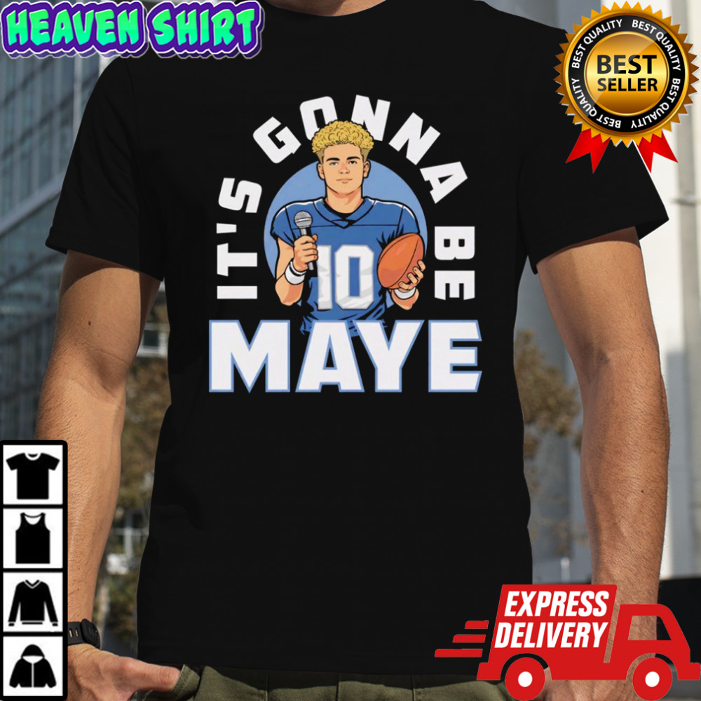 Drake Maye New England It’s Gonna Be Maye shirt