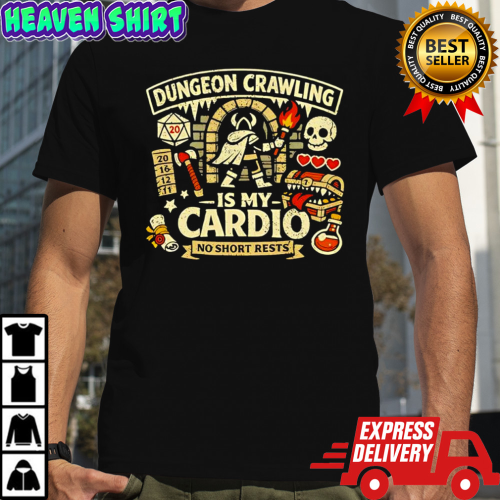 Dungeon Crawling Is My Cardio shirt