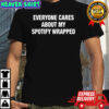 Everyone cares about my Spotify wrapped letter shirt