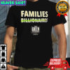 Families Billionaires Jeri Green slogan shirt