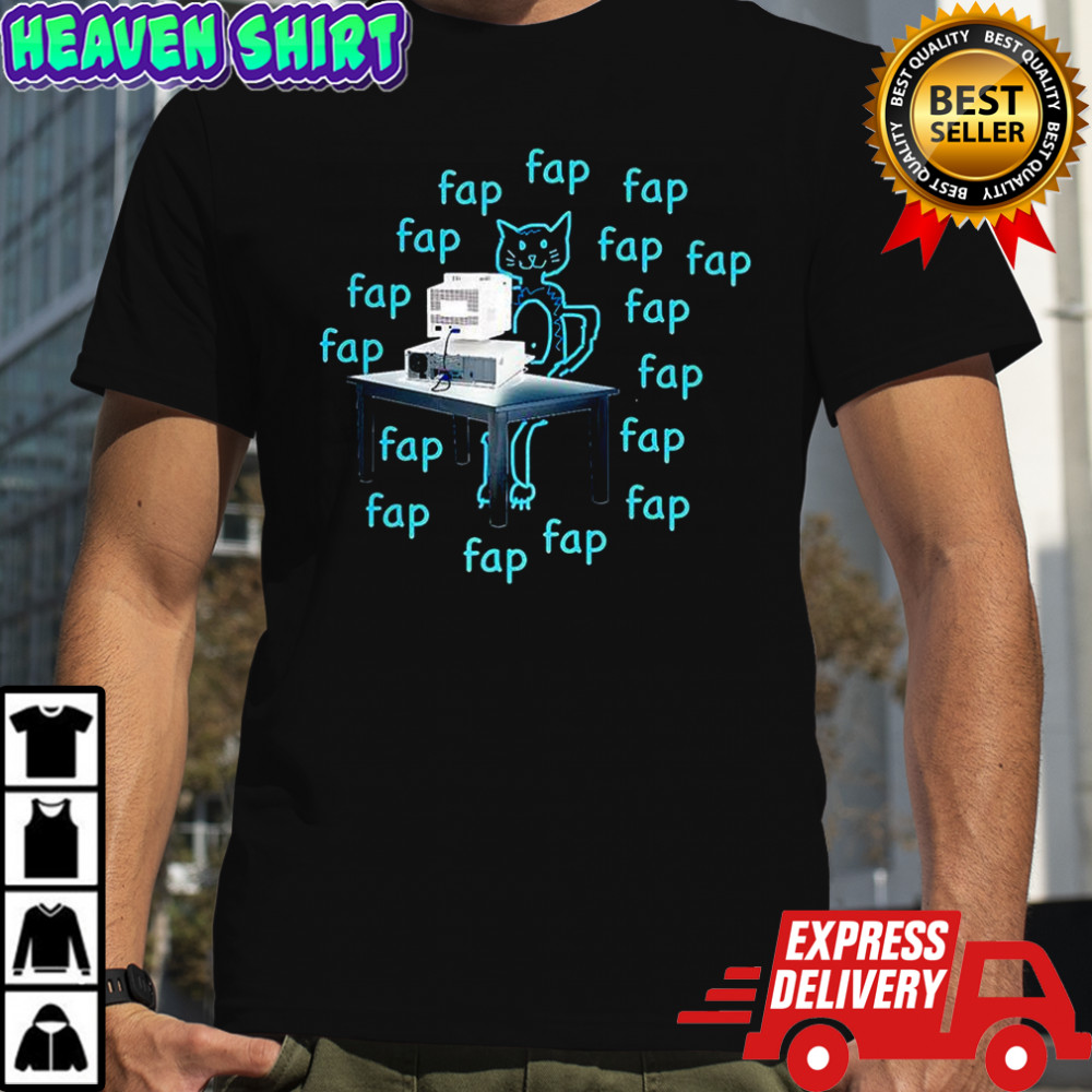 Fap Fap Fap cat shirt