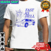 Fast as hell shirt