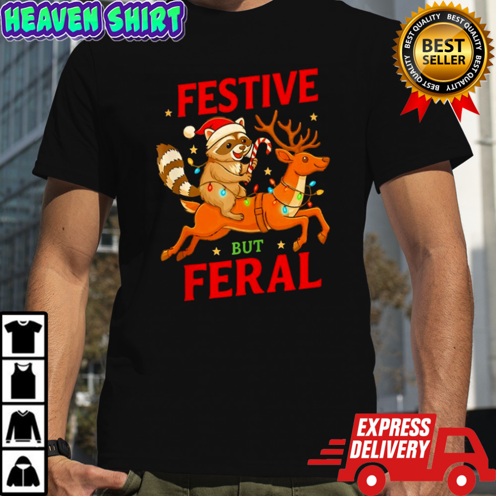 Festive But Feral Christmas Raccoon Riding Reindeer shirt