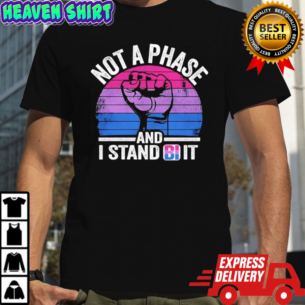 Fist not a phase and I stand bi it retro shirt