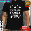 Forced Family Fun Christmas shirt