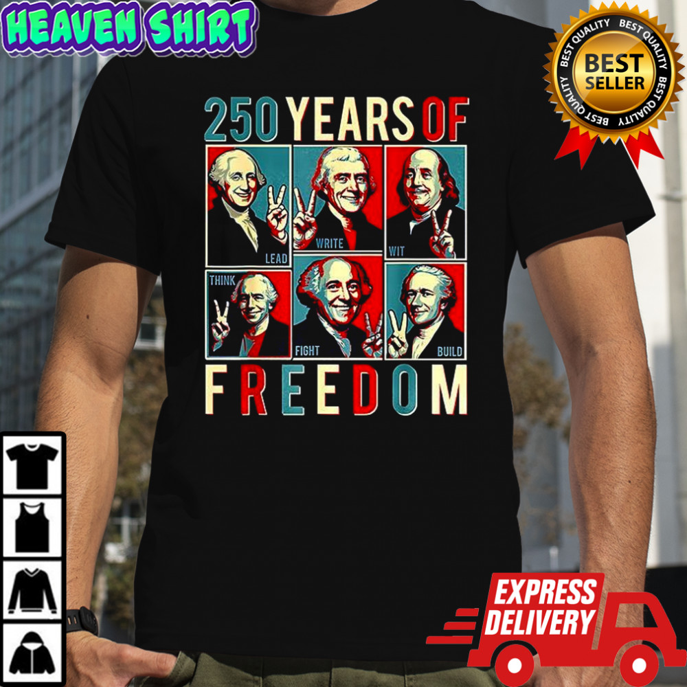 Founding fathers 250 years of freedom 250 years shirt