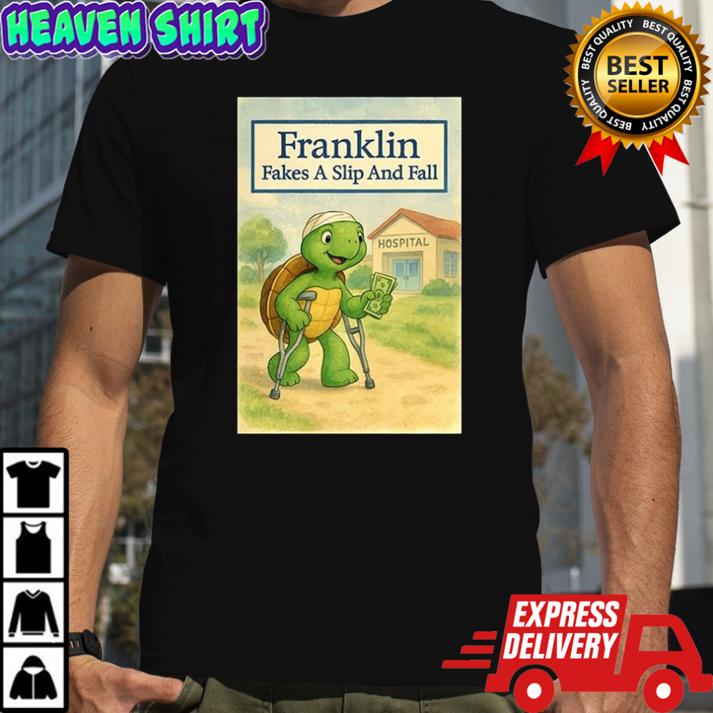 Franklin fakes a slip and fall shirt