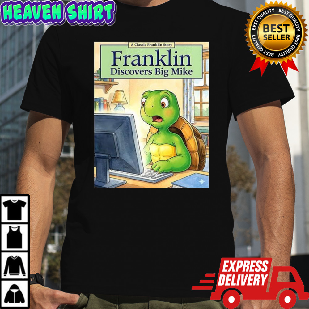 Franklin turtle discovers big Mike shirt