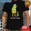 Frog Golfer No Golf Today Shirt