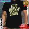Fujo hockey show shirt