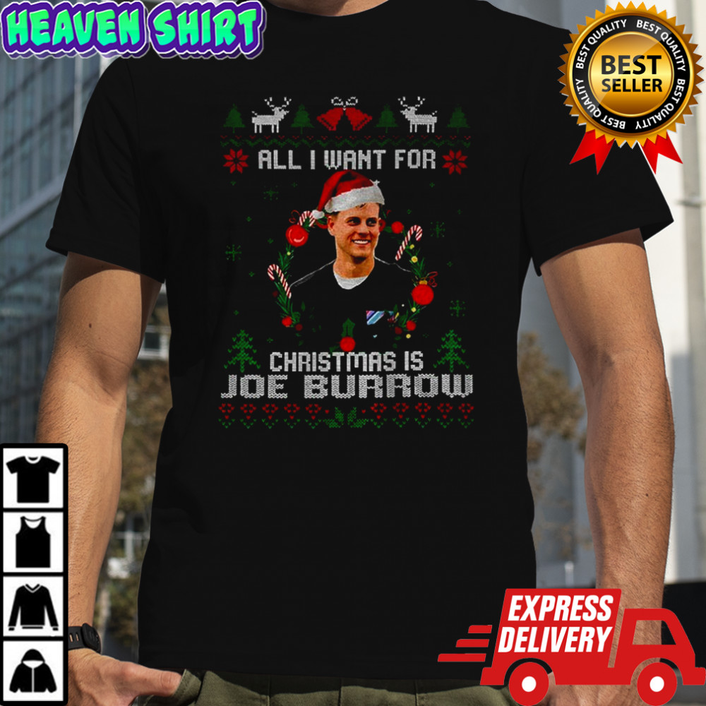 Funny All I Want For Christmas Is Joe Burrow Football Fan Cincinnati Bengals shirt