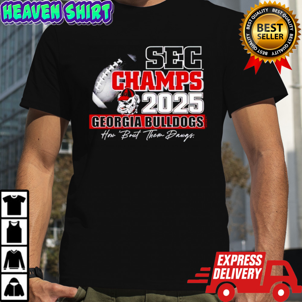 Georgia Bulldogs 2025 Sec Champions How About Them Dawgs Shirt