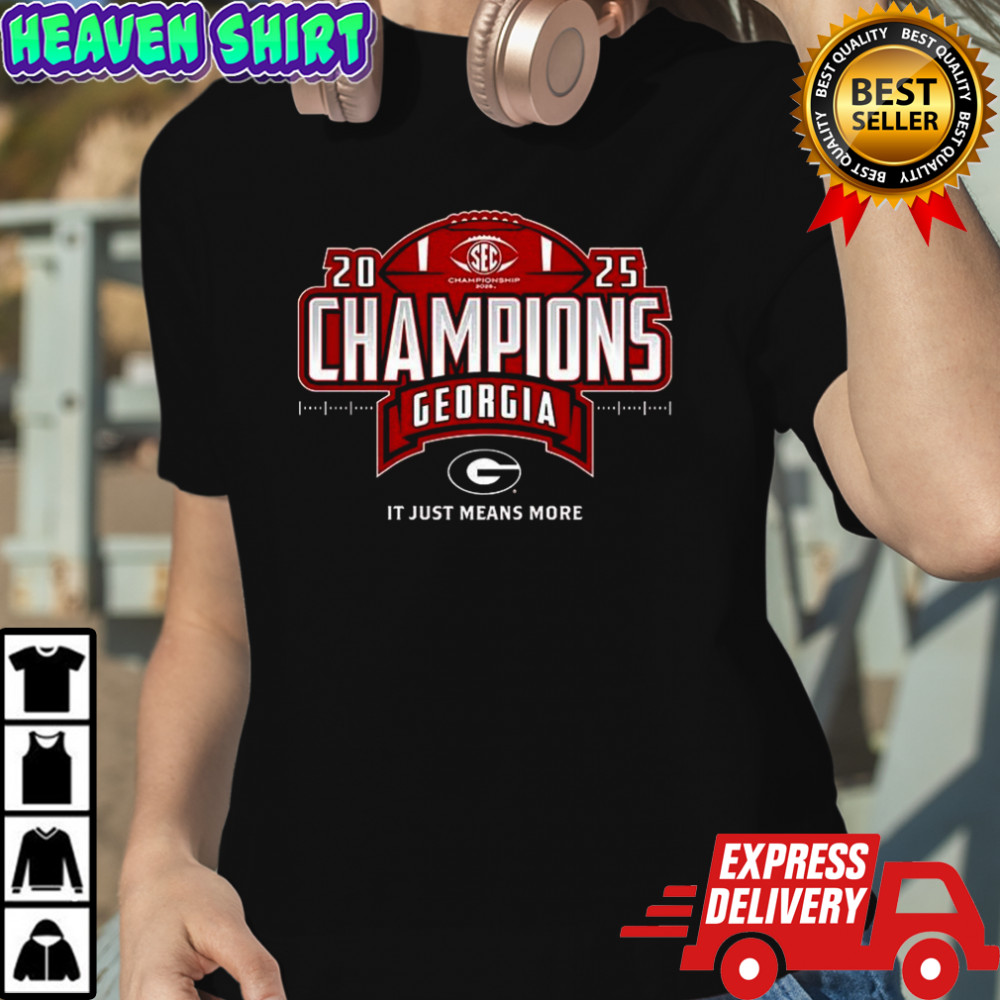 Georgia Bulldogs 2025 SEC Football Champions it just means more shirt
