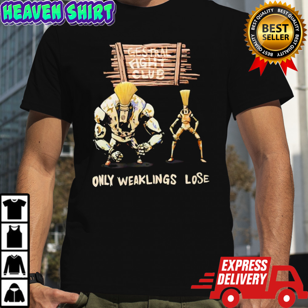 Gestral Fight Club only weakings lose graphic shirt