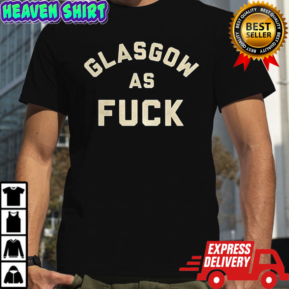 Glasgow as fuck curved shirt