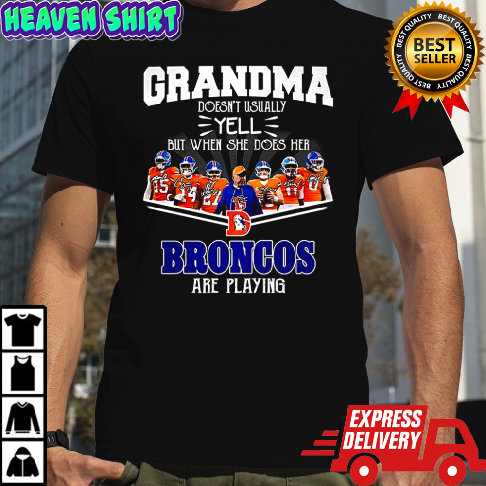 Grandma doesn’t usually yell but when she does her Denver Broncos are playing signature shirt