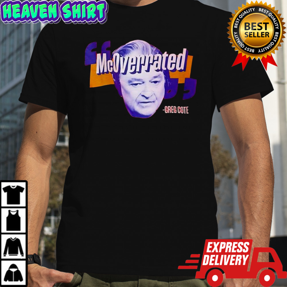 Greg Cote McOverrated face shirt
