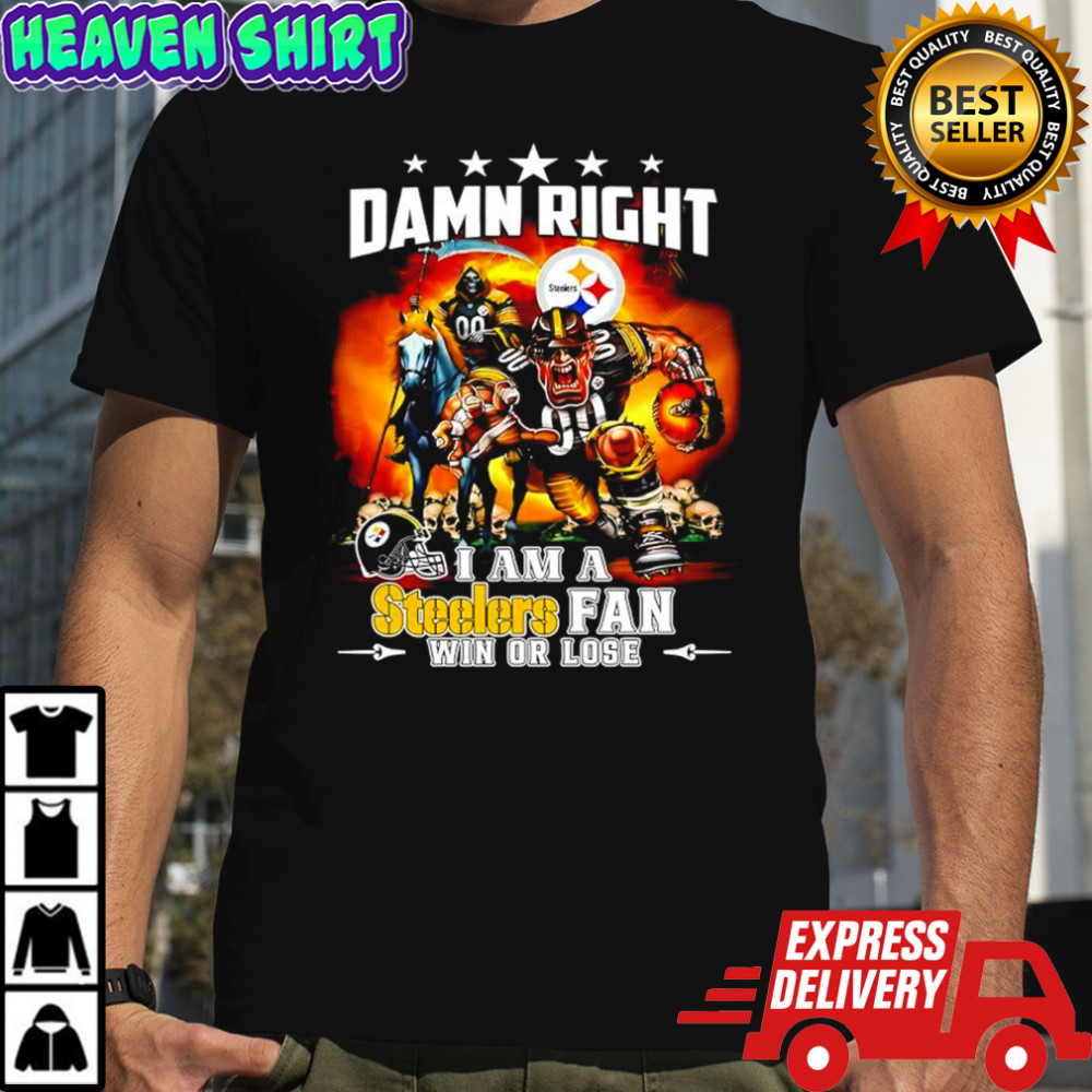Grim Reaper damn right i am a Pittsburgh Steelers fan win or lose shirt