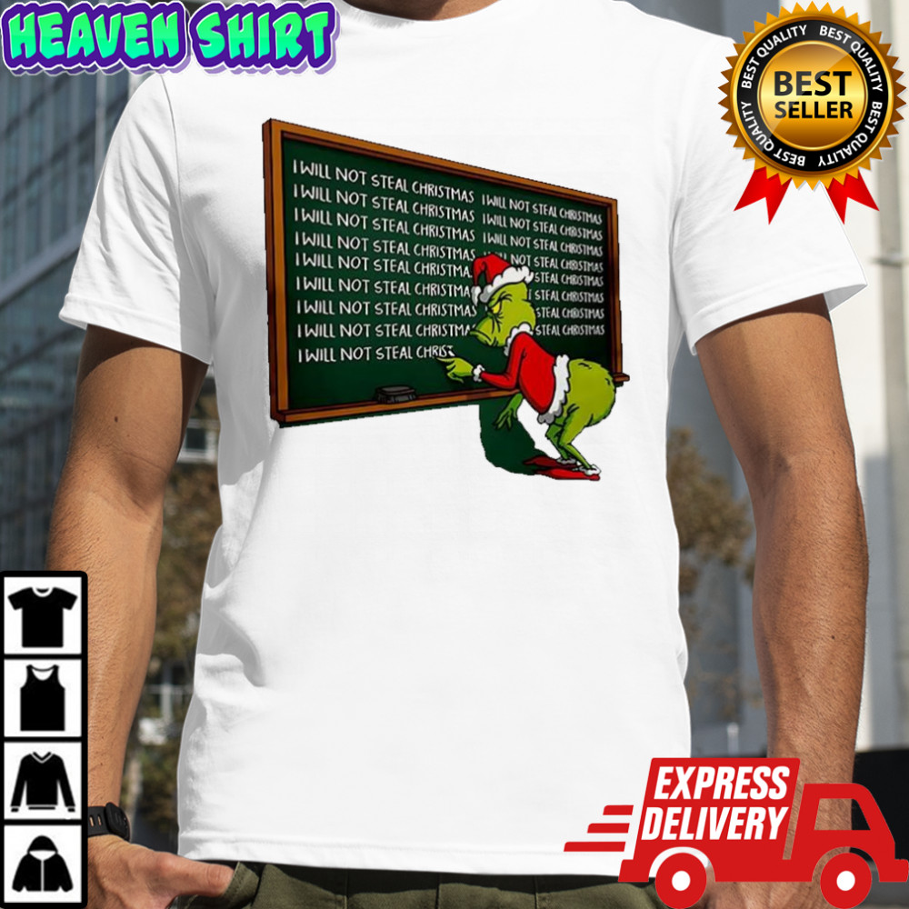 Grinch copied punishment I will not steal Christmas shirt