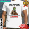 Grinch some things are better left unsaid but i’m probably going to say them anyway shirt