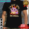 Grumpy Demon I’ll see you in hell shirt
