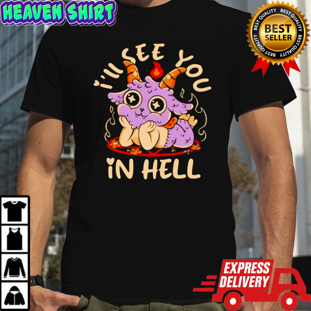 Grumpy Demon I’ll see you in hell shirt