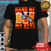 Hand Me My Keys bear shirt