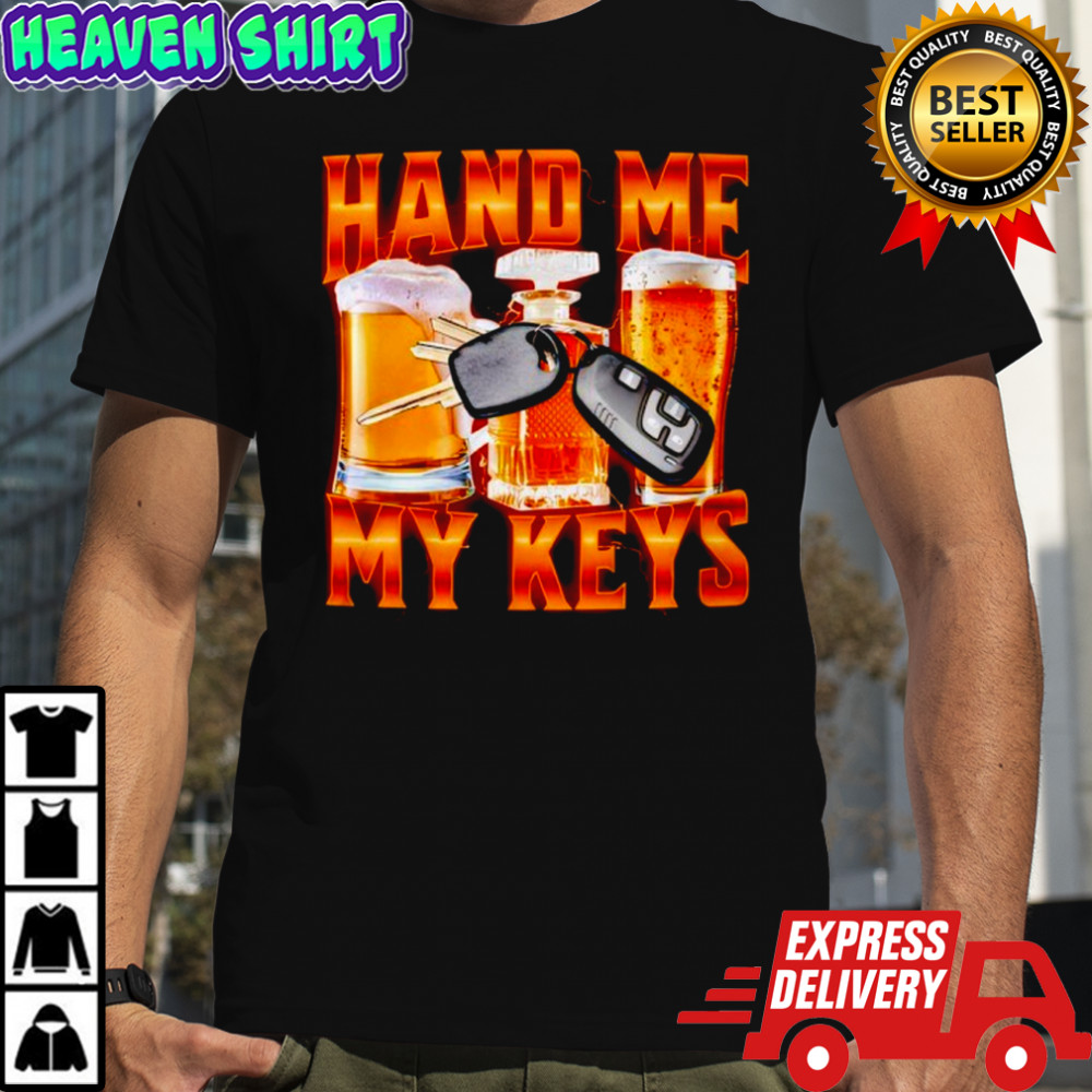 Hand Me My Keys bear shirt