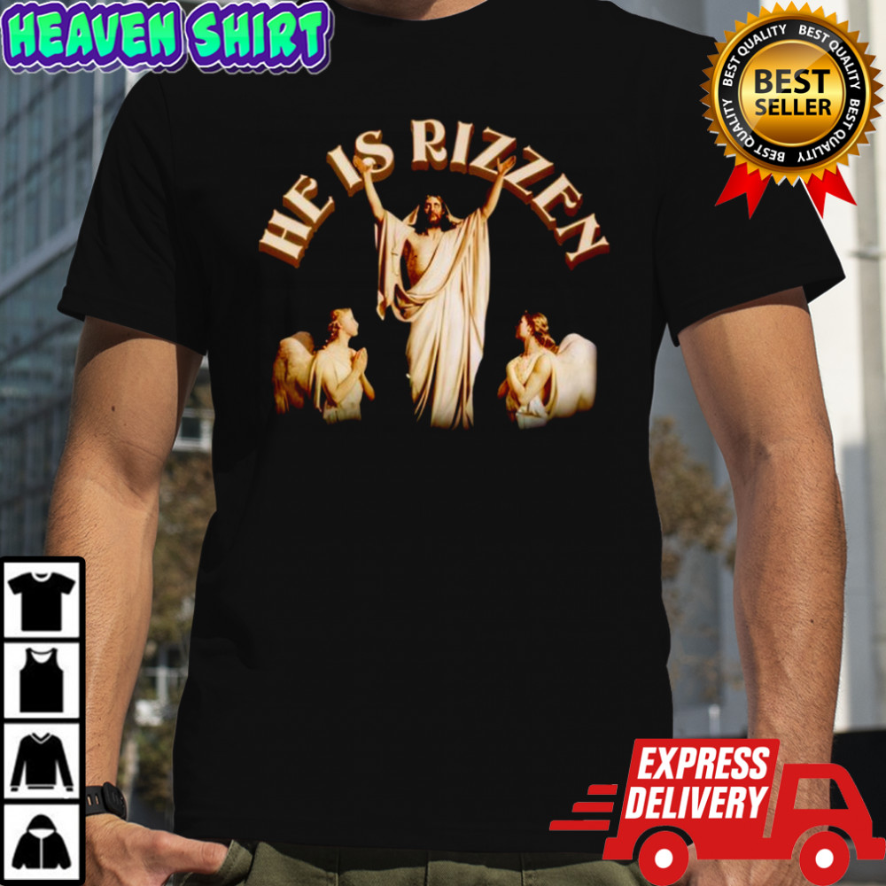 He Is Rizzen Jesus shirt