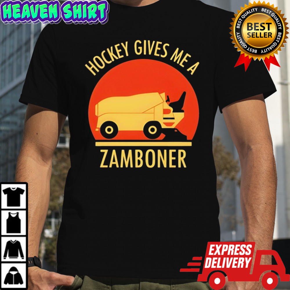 Hockey Gives Me A Zamboner shirt