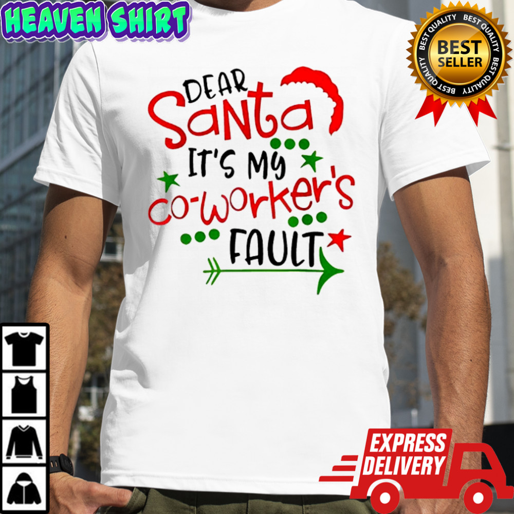 HoDear Santa It’s My Coworker’s Fault shirt