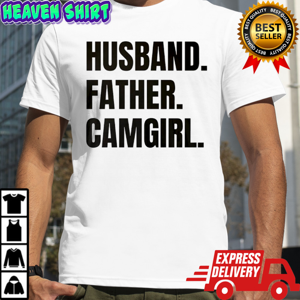 Husband Father Camgirl words shirt