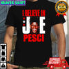 I believe in Joe Pesci WWE shirt