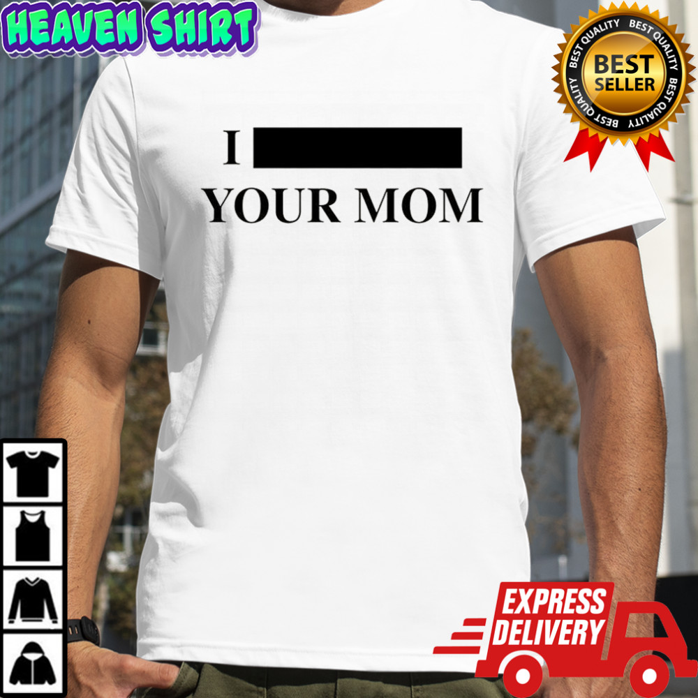 I blackout your mom the word is hidden shirt