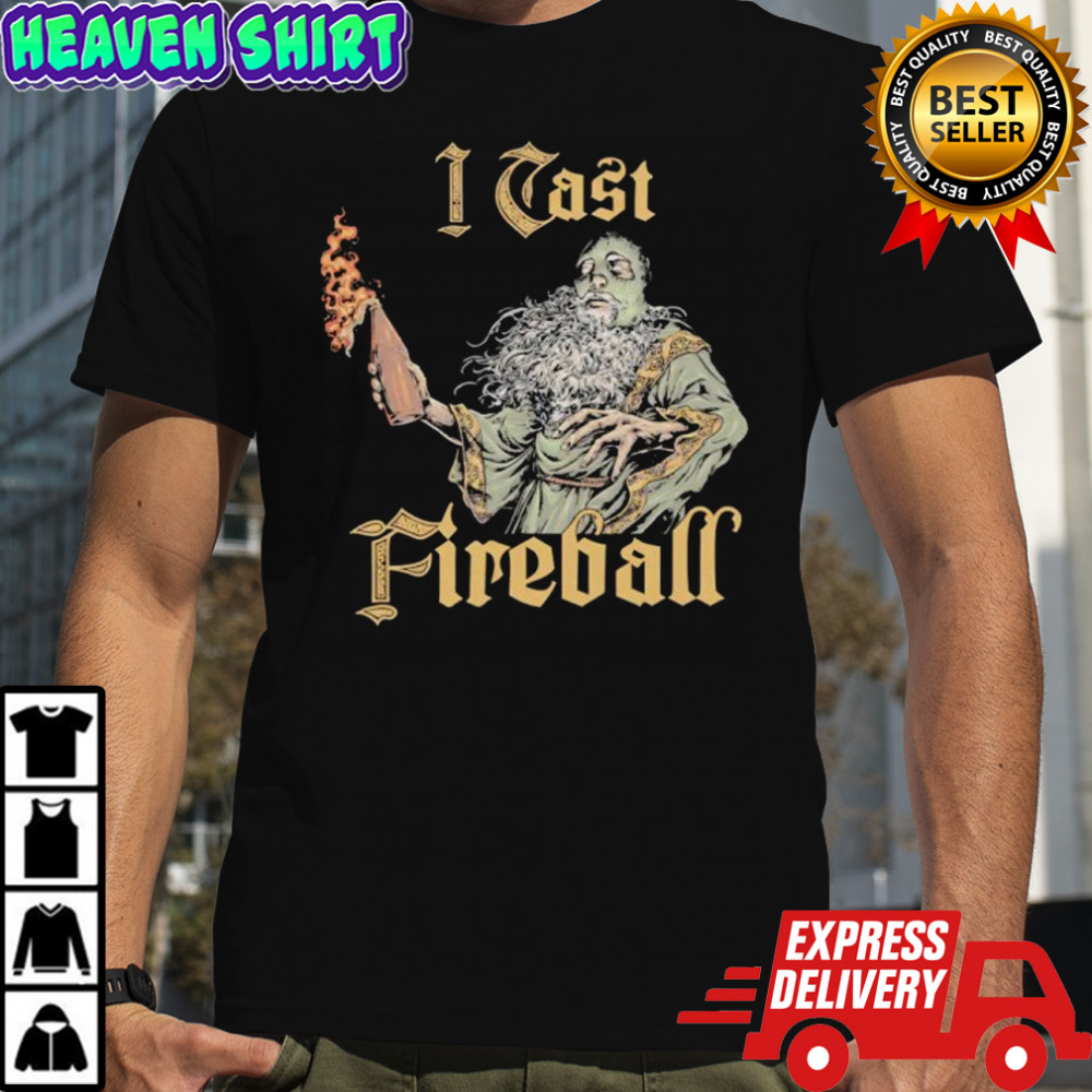 I Cast Fireball shirt